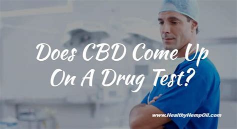 does cbd show up on drug tests army does cbd really have any effect on the military drug testing system?